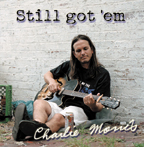 Still got 'em, the new CD from Charlie Morris